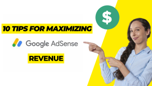 10 Tips for Maximizing Your Adsense Revenue