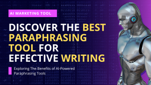Discover the Best Paraphrasing Tool for Effective Writing