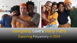 Navigating Love's Many Paths: Exploring Polyamory in 2024