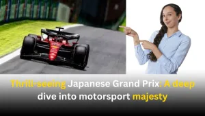 Thrill-seeing Japanese Grand Prix: A deep dive into motorsport majesty