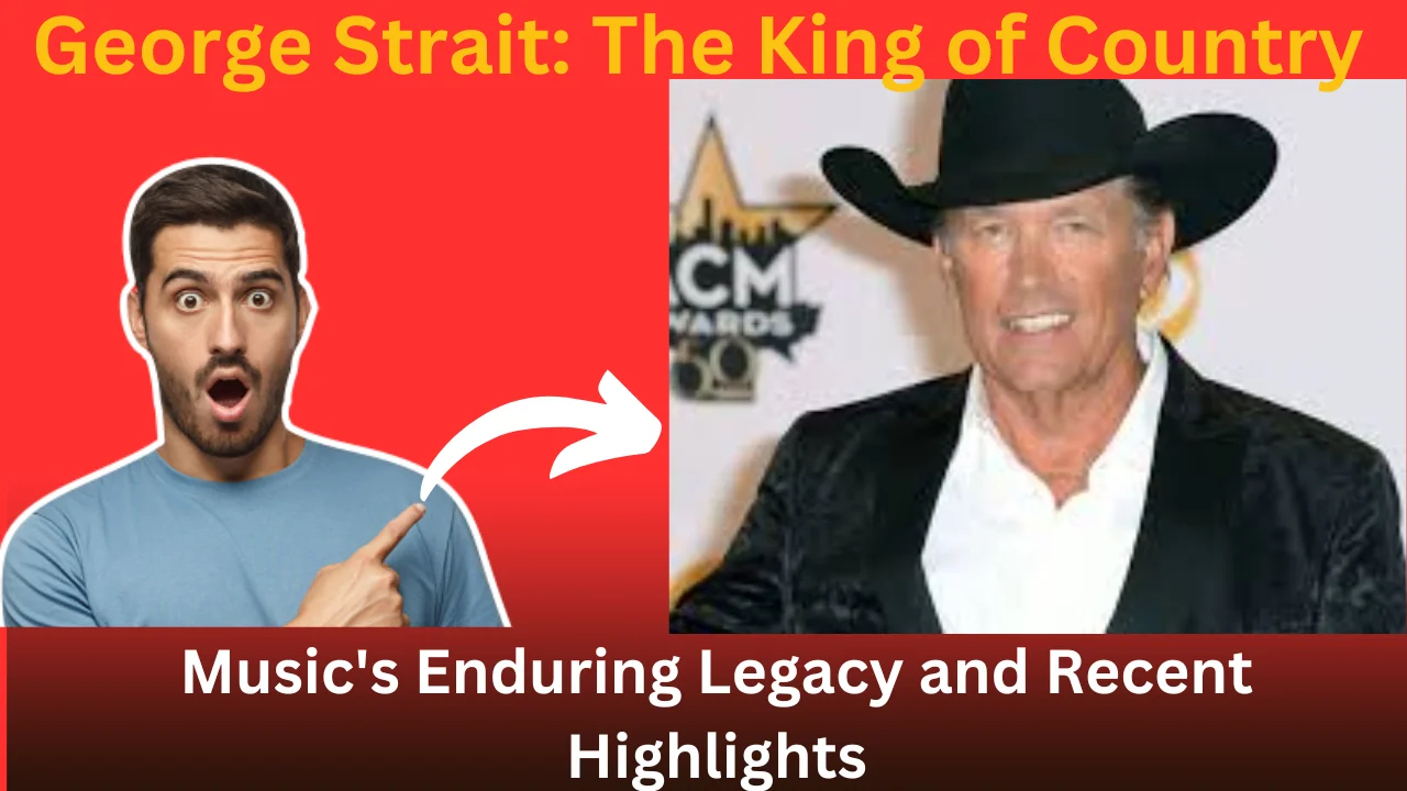 George Strait: The King of Country Music's Enduring Legacy and Recent Highlights