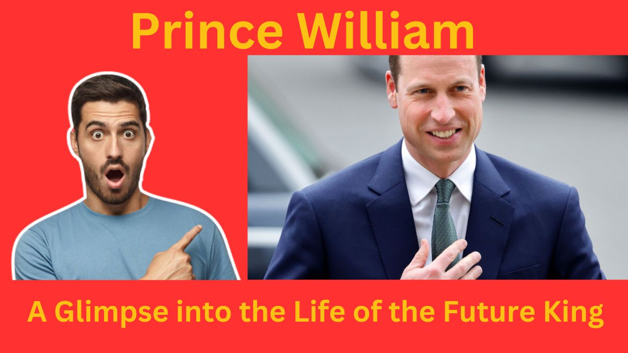 Prince William: A Glimpse into the Life of the Future King