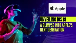 Unveiling iOS 18: A Glimpse into Apple's Next Generation
