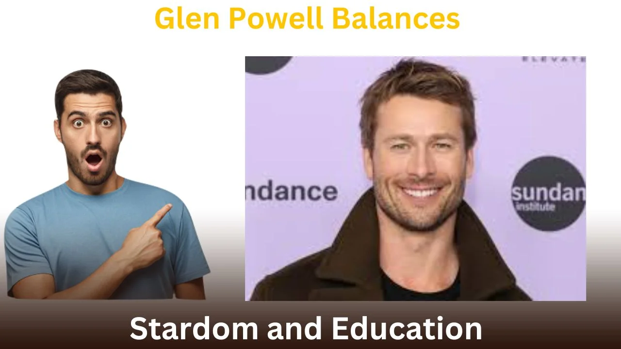 Glen Powell Balances Stardom and Education