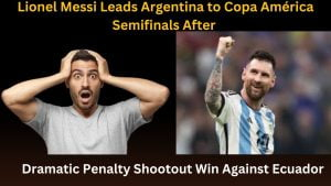 Lionel Messi Leads Argentina to Copa América Semifinals After Dramatic Penalty Shootout Win Against Ecuador