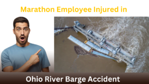 Marathon Employee Injured in Ohio River Barge Accident