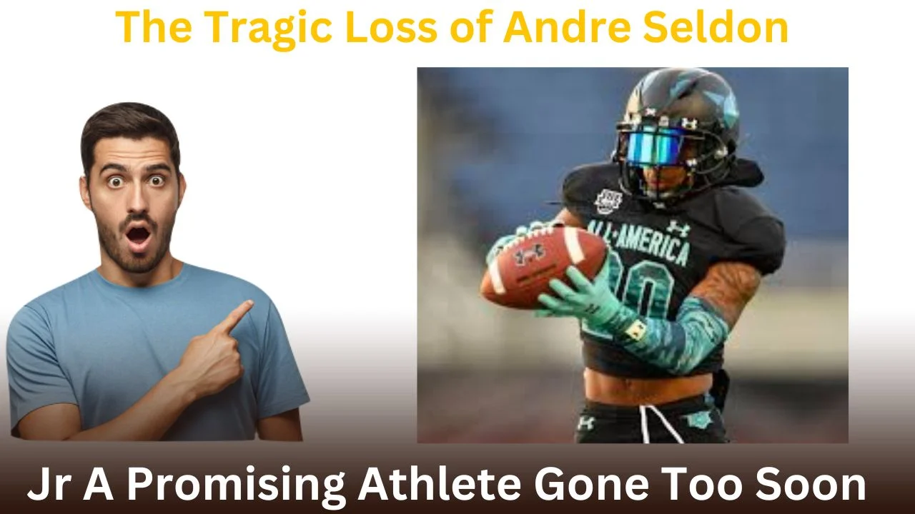 The Tragic Loss of Andre Seldon Jr A Promising Athlete Gone Too Soon