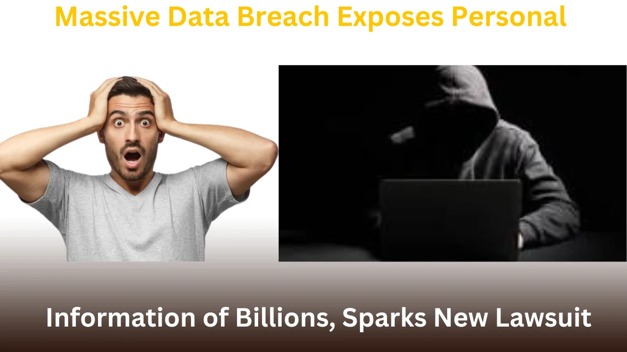 Massive Data Breach Exposes Personal Information of Billions, Sparks New Lawsuit