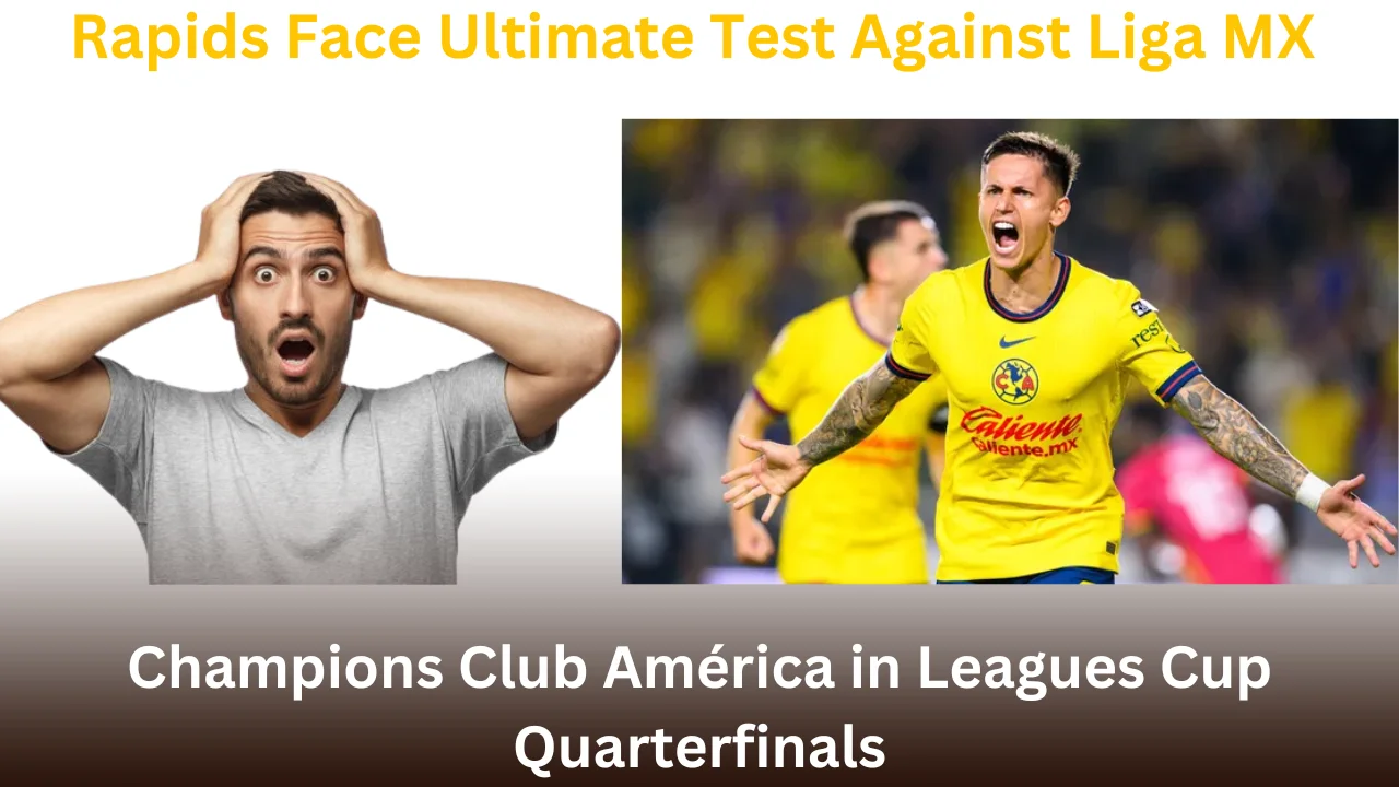 Rapids Face Ultimate Test Against Liga MX Champions Club América in Leagues Cup Quarterfinals