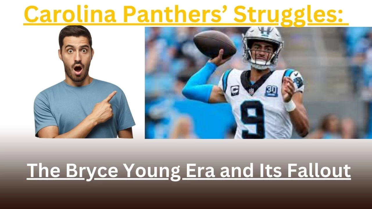 Carolina Panthers’ Struggles: The Bryce Young Era and Its Fallout