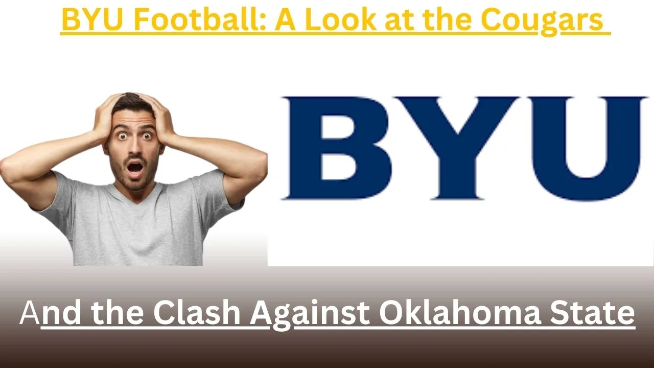 BYU Football: A Look at the Cougars and the Clash Against Oklahoma State
