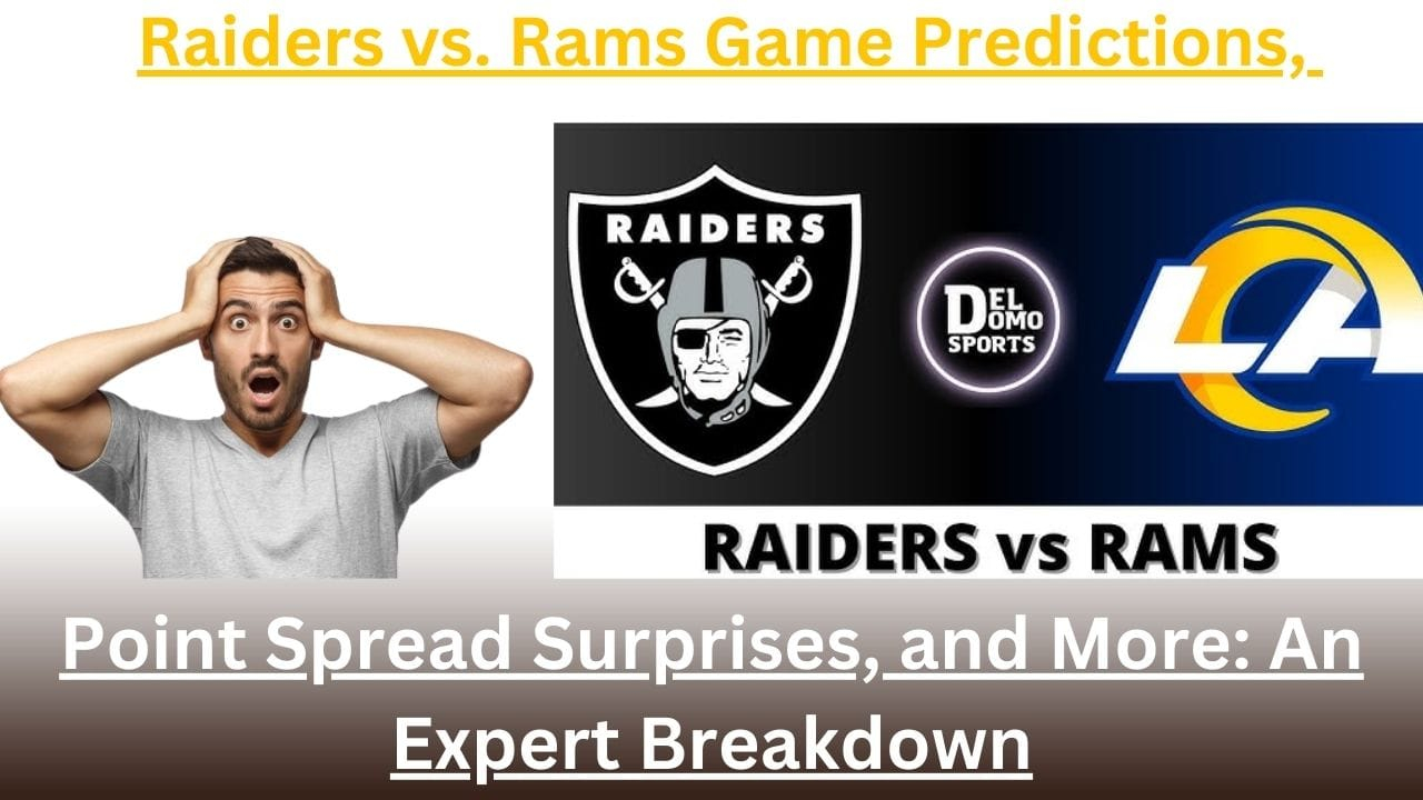 Raiders vs. Rams Game Predictions, Point Spread Surprises, and More: An Expert Breakdown