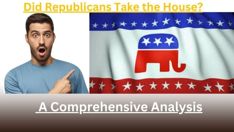 Republicans Science Did Republicans Take the House? A Comprehensive Analysis