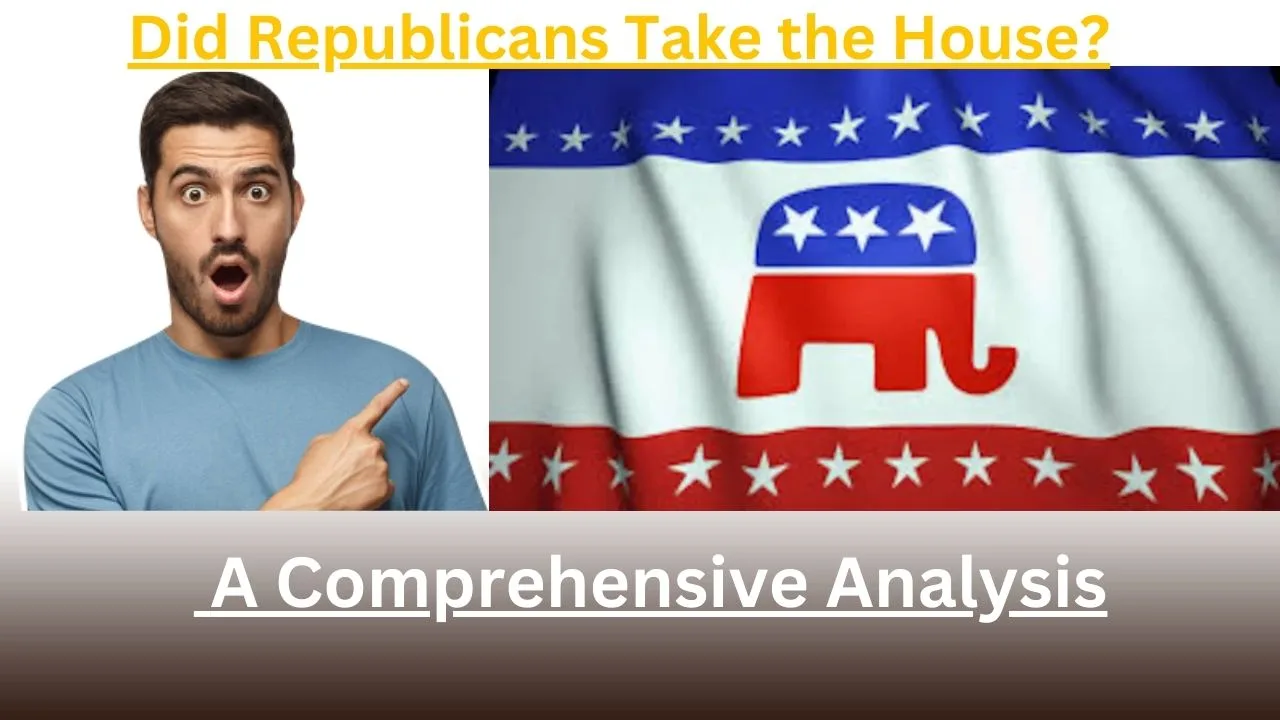 Did Republicans Take the House? A Comprehensive Analysis