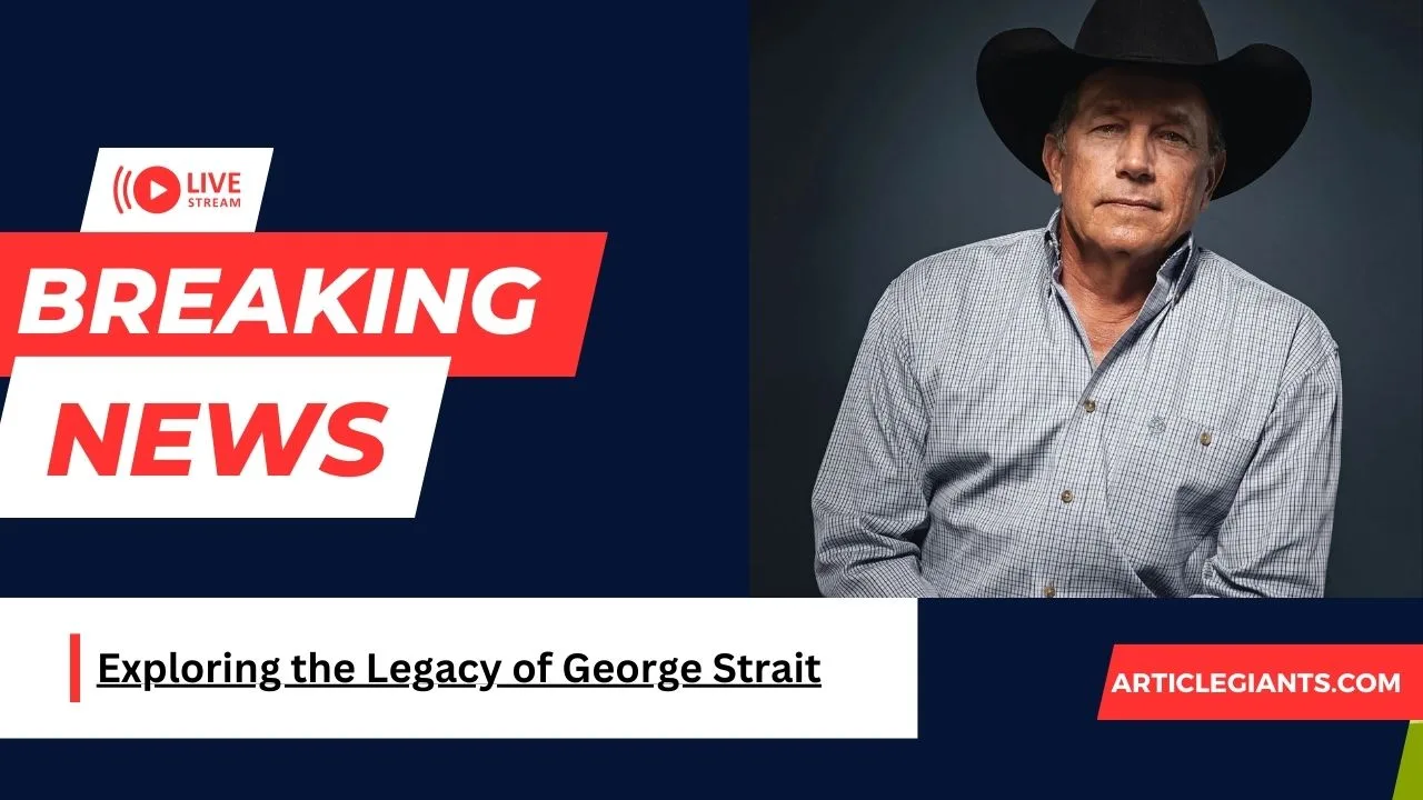 Exploring the Legacy of George Strait: