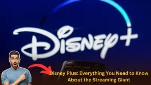 Disney Plus: Everything You Need to Know About the Streaming Giant