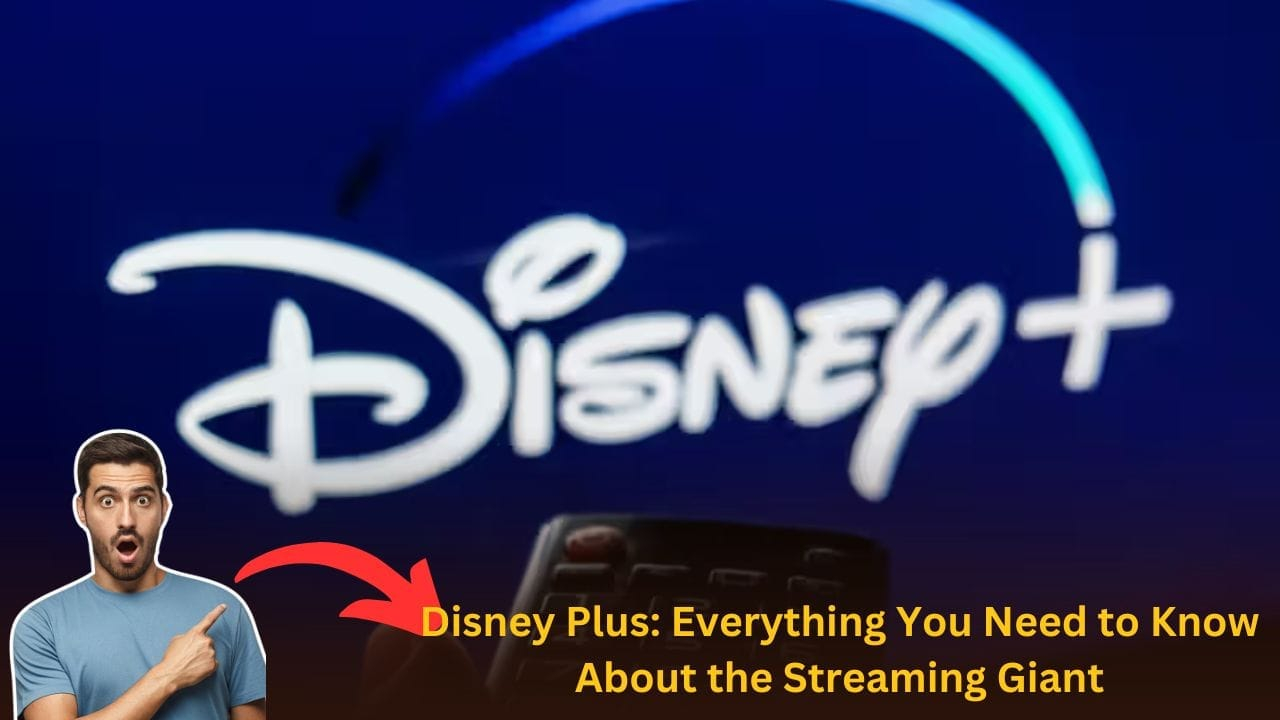 Disney Plus: Everything You Need to Know About the Streaming Giant