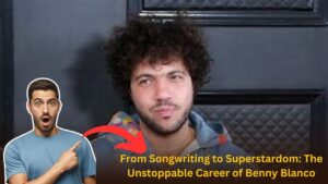 From Songwriting to Superstardom: The Unstoppable Career of Benny Blanco