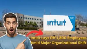 Intuit Lays Off 1,800 Employees Amid Major Organizational Shift