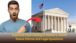 Supreme Court Ruling in Hamm v. Smith Raises Ethical and Legal Questions
