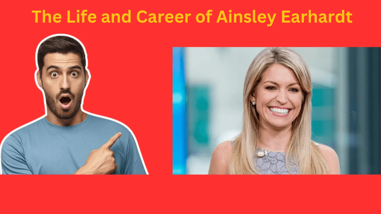 The Life and Career of Ainsley Earhardt