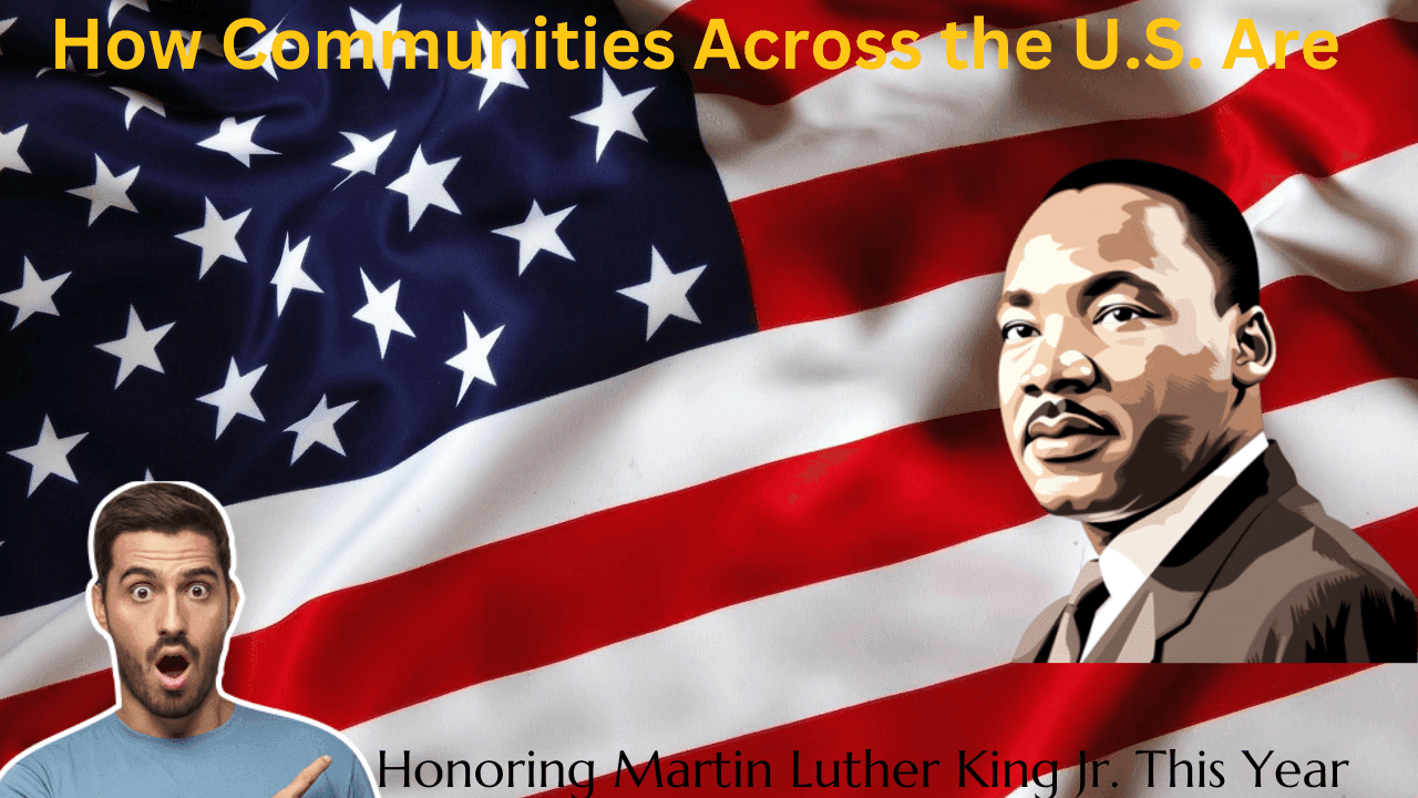 How Communities Across the U.S. Are Honoring Martin Luther King Jr. This Year