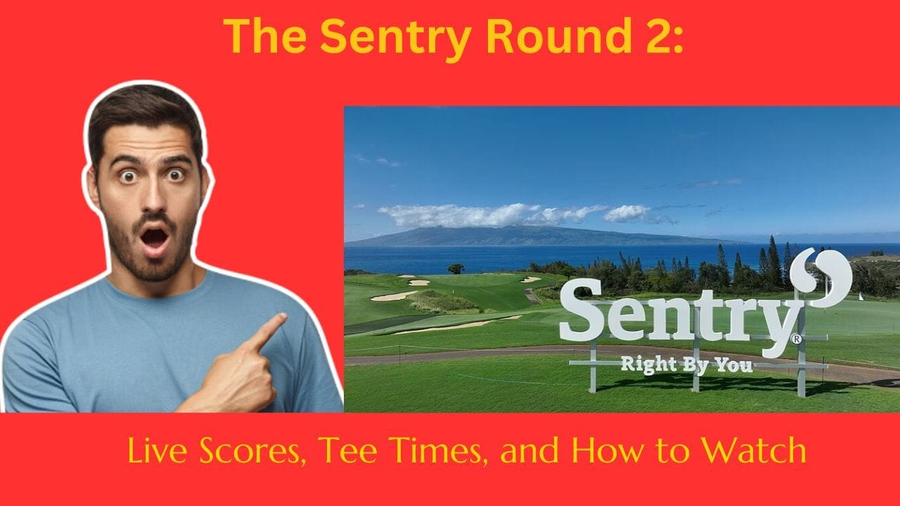 The Sentry Round 2: Live Scores, Tee Times, and How to Watch