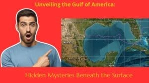 Unveiling the Gulf of America: Hidden Mysteries Beneath the Surface
