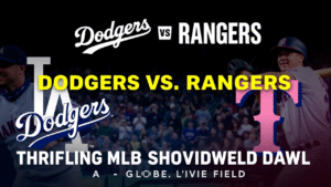 Dodgers vs Rangers A Thrilling MLB Showdown at Globe Life Field