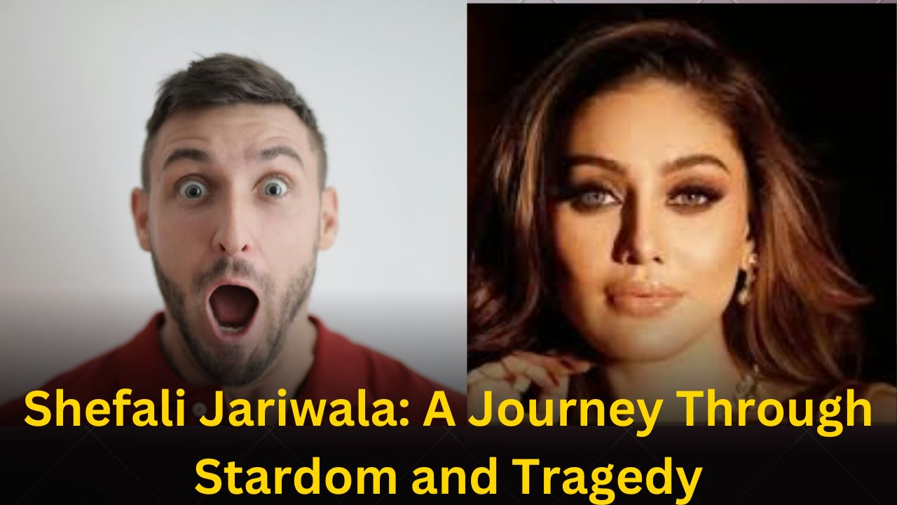 Shefali Jariwala: A Journey Through Stardom and Tragedy