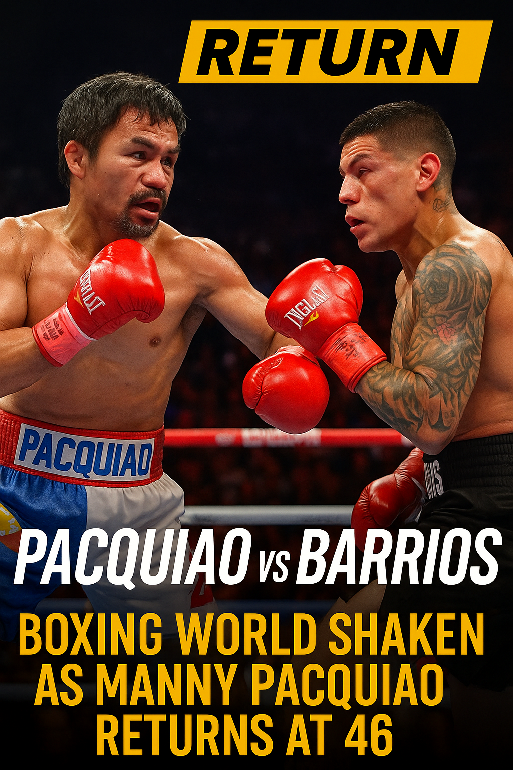 Pacquiao vs Barrios Boxing World Shaken as Manny Pacquiao Returns at 46