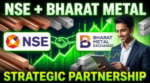 NSE Joins Hands with Bharat Metal: Strategic Partnership to Boost India’s Metals & Capital Markets
